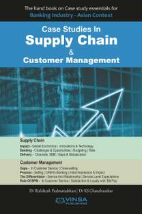 Case Studies In Supply Chain & Customer Management  - Case Studies In Supply Chain & Customer Management "The hand book on Case study essentials for 
Banking Industry - Asian Context"