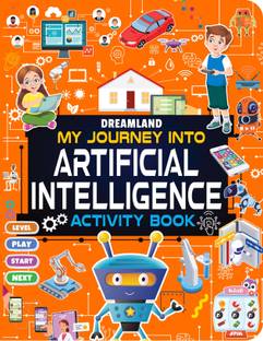 Artificial Intelligence Activity Book for Kids Age 7+- Activities about AI, Computers and Machine Learning  - My Journey into Artificial Intelligence | Fun & Educational Activities about AI, Computers, Machine Learning, Robots, and Voice Assistants