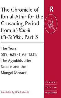 The Chronicle of Ibn al-Athir for the Crusading Period from al-Kamil fi'l-Ta'rikh. Part 3
