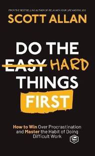 Do the Hard Things First
