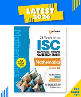 Arihant ISC Question Bank Chapterwise & Topicwise Class 12 Mathematics For 2026 Board Exam | With 21 Years Solved Papers (2025�2005), Sample Papers, Key Notes, Concept Enhancer | English Medium