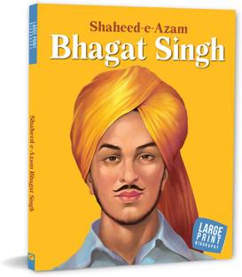 Bhagat Singh: Shaheed-e-Azam - Large Print Biography - Freedom Fighter in India