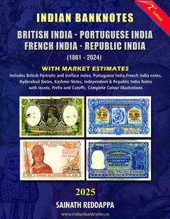 Indian Banknotes British India Portuguese India French India Republic India (1861-2024) 2nd Edition 2025 By Sainath Reddappa