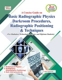 Basic Radiographic Physics Darkroom Procedures, Radiographic Positioning & Techiniques