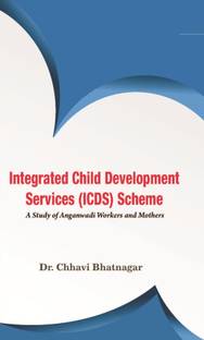 Integrated Child Development Services (ICDS) Scheme  - A Study of Anganwadi Workers and Mothers
