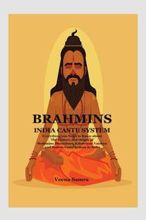 Brahmins India Caste System  - Everything you Need to Know about The History and Origin of Brahmins,Bhumihars,Kshatriyas,Vaishya and Sudras Caste System in India