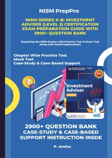 NISM-Series-X-B: Investment Adviser (Level 2) Certification Exam Preparation Guide with 2900+ Question Bank  - Mastering the NISM Exams with Practice Test & Mock Test along with Detail Explanations