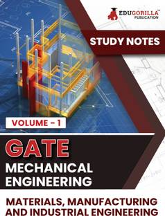 GATE Mechanical Engineering Materials, Manufacturing and Industrial Engineering (Vol 1) Topic-wise Notes A Complete Preparation Study Notes with Solved MCQs  - .