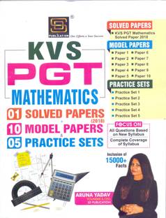 KVS PGT Mathematics: 2 Solved Papers + 5 Practice Sets + 10 Model Papers - Latest Syllabus Coverage with 5000+ Facts - SD Publication