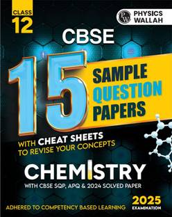 PW CBSE 15 Sample Question Papers Class 12 Chemistry for 2025 Exam | Competency-Based Learning | PYQ 2024 with Topper's Explanations, CBSE SQP & CBSE Practice Questions