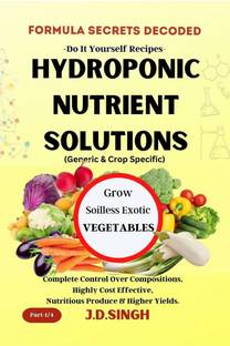 FORMULA SECRETS DECODED- DIY Recipes- HYDROPONIC NUTRIENT SOLUTIONS * GROW SOILLESS EXOTIC VEGETABLES*
