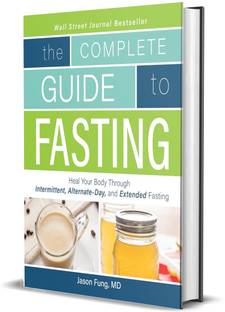 The Complete Guide to Fasting: Heal Your Body Through Intermittent, Alternate-Day, and Extended Fasting