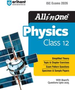 Arihant All in one Physics Class 12 for ISC Exams 2026 With Board's Questions Upto 2025, Simplified Theory, Topic & Chapter Exercises, Exam Pattern Questions, Sample Question Papers
