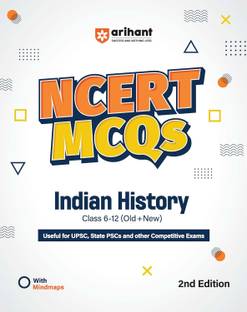 Arihant NCERT MCQs Indian History (E) Class 6-12 (Old + New) | UPSC, State PSC and Competitive Exams Preparation | Mind Maps, Practice Questions and Solutions | 2nd Edition | Indian History Guide | Exam Study Material 2026