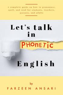 Let's Talk in PHONETIC English  - A complete guide on how to pronounce, spell, and read for students, teachers, parents, and adults
