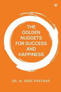 The Golden Nuggets for Success and Happiness