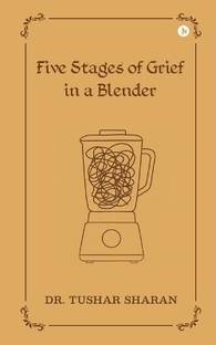 Five Stages of Grief in a Blender