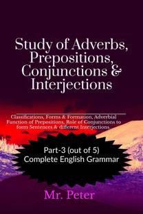 Study of Adverbs, Prepositions, Conjunctions & Interjections