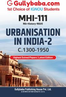 IGNOU MHI-111 - Urbanisation in India-2: c. 1300-1950 (ENG) | Latest Edition Guide Book/Help Book with Solved Sample Paper, Exam Notes | by-Gullybaba