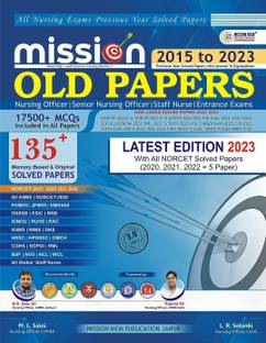 Mission Old Papers Nursing Book 2023/135+ Previous Year Solved Papers with Rationale/AIIMS/NORCET/PGI/JIPMER/ESIC/RRB/DSSSB & All/ Third English Edition 2023
