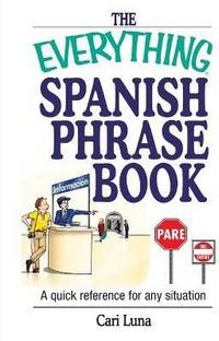 The Everything Spanish Phrase Book
