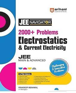 (OldEditon)Arihant
NavigatorSeries2000+ProblemsJEEMain&AdvancedElectrostatics&CurrentElectricity