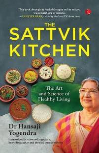 The Sattvik Kitchen: The Art and Science of Healthy Living