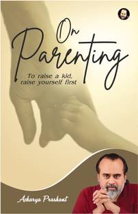 On Parenting by Acharya Prashant