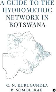 A Guide to the Hydrometric Network in Botswana