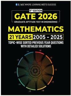 GATE Mathematics 2026  - Engineering Mathematics for GATE | 21 Previous Year Solved Papers (2005 to 2025) | Topic Wise Sorted with Detailed Explanations | Best Seller GATE Mathematics PYQ Book for GATE 2026 Exam Preparation | IFAS Publications