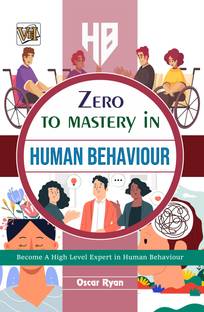 Zero To Mastery In Human Behaviour- No.1 Human Behaviour Book To Become Zero To Hero In Understaning Human Behaviour, This Amazing Book Covers A-Z Human Behaviour Concepts, 2024 Latest Edition