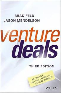 Venture Deals: Be Smarter Than Your Lawyer and Venture Capitalist