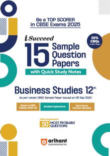 Arihant I- Succeed CBSE 15 Sample Question Papers for Business Studies Class 12th | As per the latest syllabus issued on 5 Sept. 2024 with 50% CBQs & Detailed Explanations with Step Marking