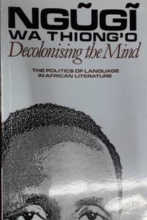 NGUGI WA THIONG' O Decolonising the Mind