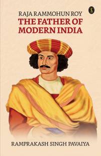 Raja Ram Mohan Roy: The Father of Modern India