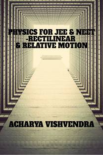PHYSICS FOR JEE &amp; NEET-RECTILINEAR &amp; RELATIVE MOTION