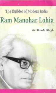 The Builder of Modern India Ram Manohar Lohiya