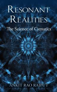Resonant Realities - The Science of Cymatics