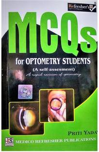 REFRESHER'S MCQ'S FOR OPTOMETRY STUDENTS (A SELF ASSESSMENT & RAPID REVISION OF OPTOMETRY)