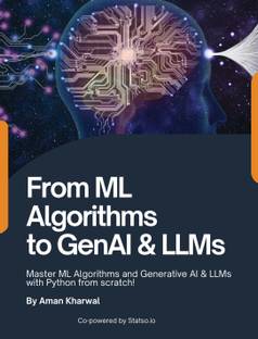 From ML Algorithms to GenAI & LLMs: Master ML Algorithms and Generative AI & LLMs with Python from scratch!