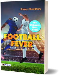 Football Fever  - Football Fever Quiz Book: From Pelé to Messi – A Global Game of Goals, Glory, and Legends
