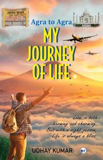 Agra to Agra - MY JOURNEY OF LIFE