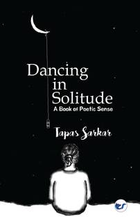 Dancing in Solitude: A Book of Poetic Sense