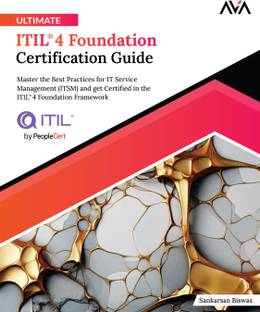Ultimate ITIL® 4 Foundation Certification Guide: Master the Best Practices for IT Service Management (ITSM) and get Certified in the ITIL®4 Foundation Framework
