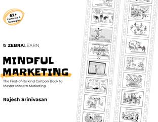 Mindful Marketing  - The First of Its Kind Cartoon Book to Master Modern Marketing | 62+ Cartoons & frameworks on Digital Marketing, Storytelling, Consumer Behaviour, Marketing Strategies, Marketing Channels | By Rajesh Srinivasan | Zebralearn Books