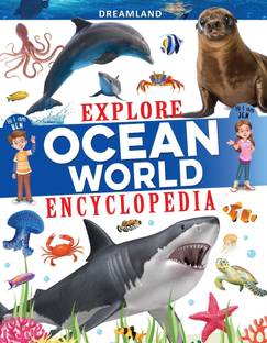Explore Ocean World Encyclopedia  - For Kids Age 6–14 Years | Illustrated Children’s Book with Fun Facts & Trivia Questions | Learn About Sea Creatures, Sharks, Whales, Dolphins, Coral Reefs & Underwater Life | Explore Series Educational Encyclopedia with Cool Pictures & Engaging Content