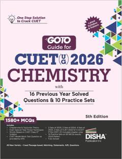 Disha GoTo Guide for CUET (UG) 2026 Chemistry with 16 Previous Year Questions & 10 Practice Sets 5th Edn | NCERT Coverage with PYQs & Practice Question Bank | MCQs, AR, MSQs & Passage based Questions