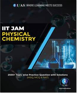 IIT JAM Chemistry Books  - Physical Chemistry Practice Book | 2500+ Topicwise Practice Questions with Detailed Solutions (MSQ, MCQ & NAT) | Best Seller Physical Chemistry Practice Book for IIT JAM, GATE, CUET PG & TIFR MSc Chemistry Entrance | IFAS Publications