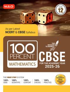 MTG CBSE Class-12 100 Percent Mathematics For 2025-26 Board Exam | As Per Latest NCERT & CBSE Syllabus | Chapter-Wise Question Bank, Theory, Diagrams Available All in One Book