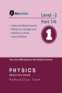 Physics Practice Book Level-2 Part 1 of 6  - NoMoreClass Physics Practice Book